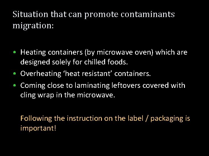 Situation that can promote contaminants migration: • Heating containers (by microwave oven) which are