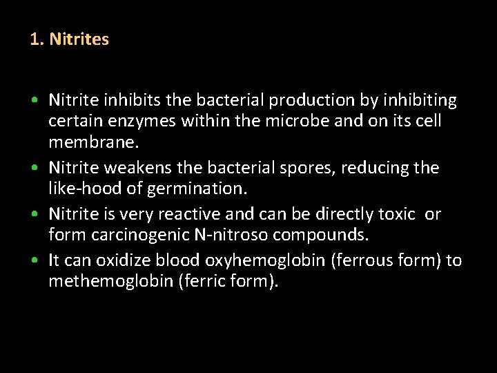 1. Nitrites • Nitrite inhibits the bacterial production by inhibiting certain enzymes within the