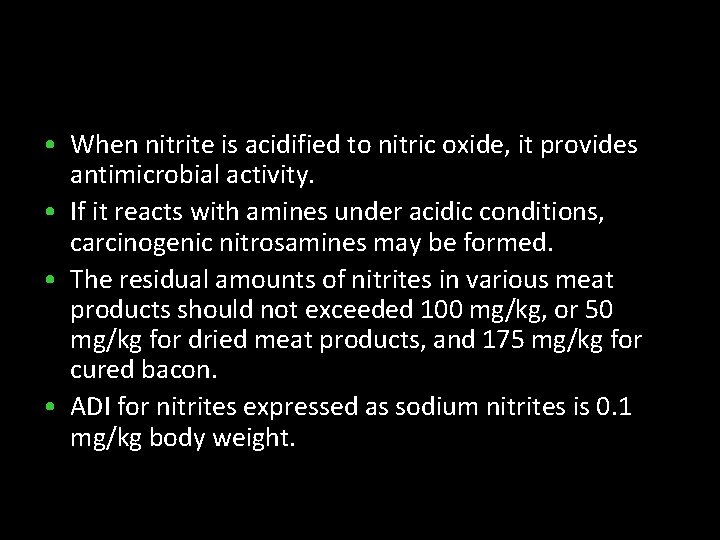  • When nitrite is acidified to nitric oxide, it provides antimicrobial activity. •