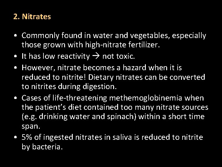 2. Nitrates • Commonly found in water and vegetables, especially those grown with high-nitrate