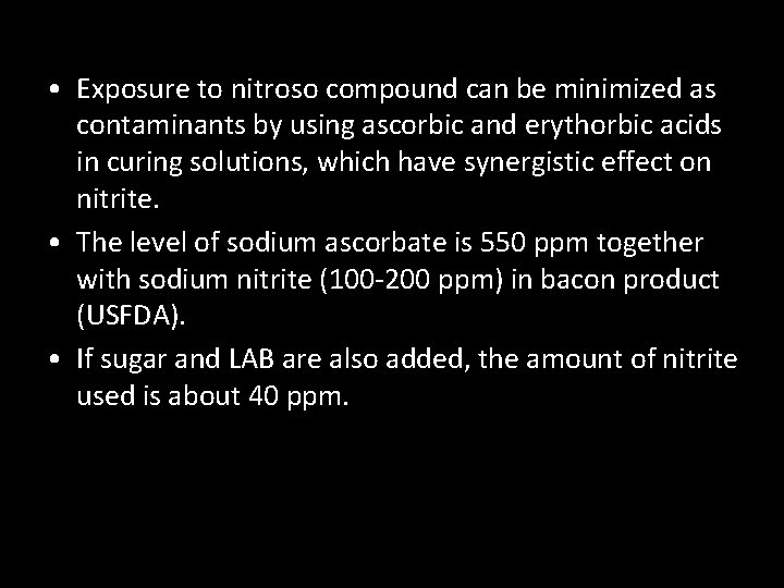  • Exposure to nitroso compound can be minimized as contaminants by using ascorbic