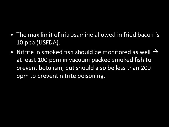  • The max limit of nitrosamine allowed in fried bacon is 10 ppb
