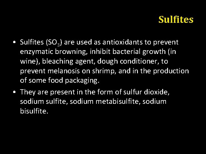 Sulfites • Sulfites (SO 3) are used as antioxidants to prevent enzymatic browning, inhibit