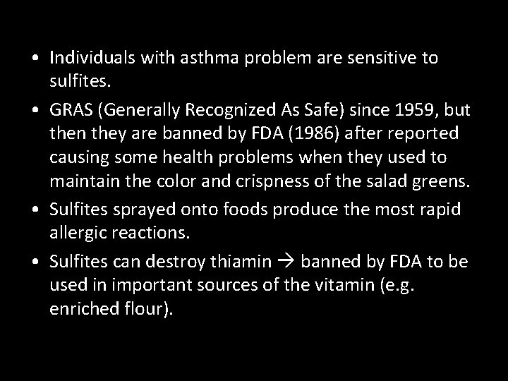  • Individuals with asthma problem are sensitive to sulfites. • GRAS (Generally Recognized