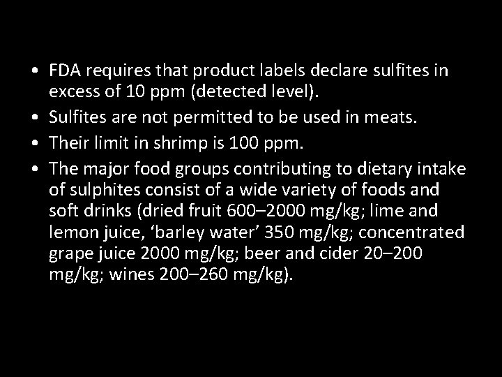  • FDA requires that product labels declare sulfites in excess of 10 ppm