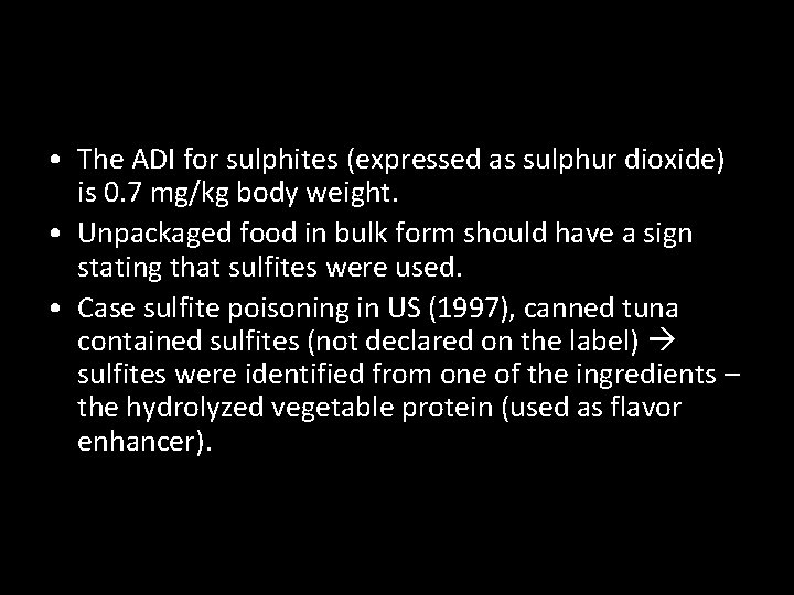  • The ADI for sulphites (expressed as sulphur dioxide) is 0. 7 mg/kg