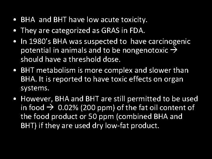  • BHA and BHT have low acute toxicity. • They are categorized as