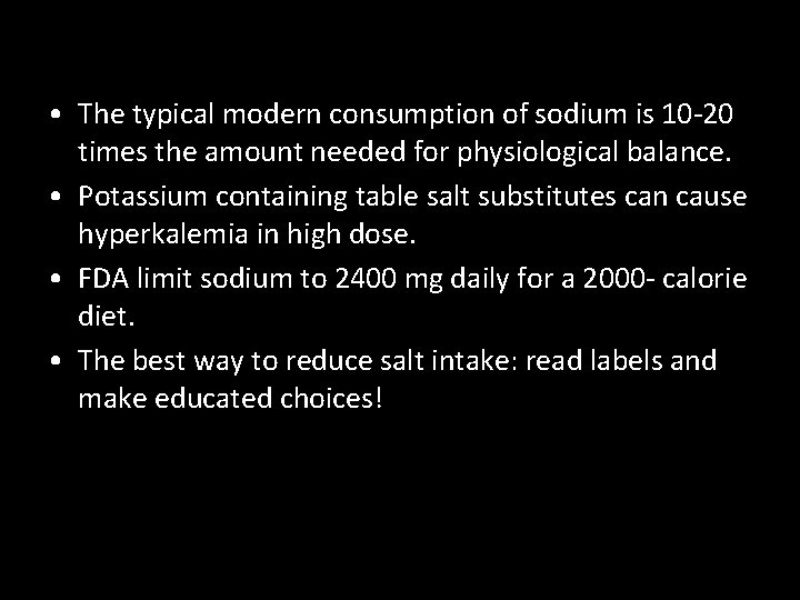  • The typical modern consumption of sodium is 10 -20 times the amount