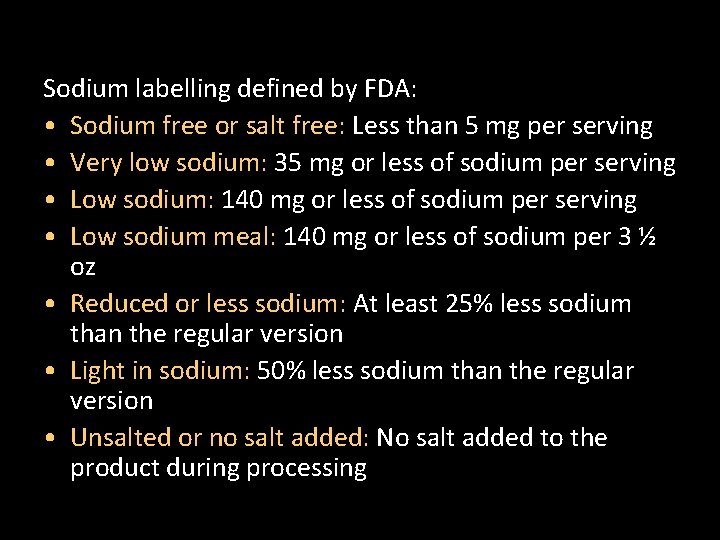 Sodium labelling defined by FDA: • Sodium free or salt free: Less than 5