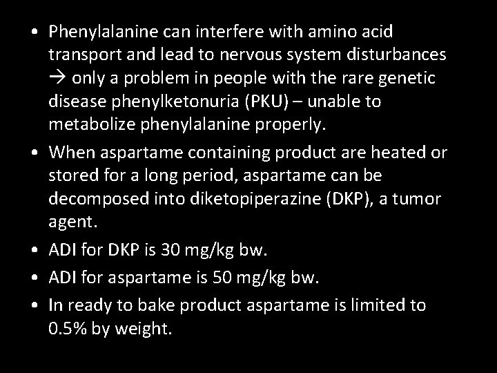  • Phenylalanine can interfere with amino acid transport and lead to nervous system