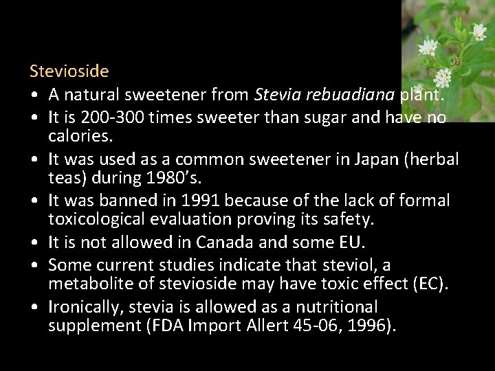 Stevioside • A natural sweetener from Stevia rebuadiana plant. • It is 200 -300