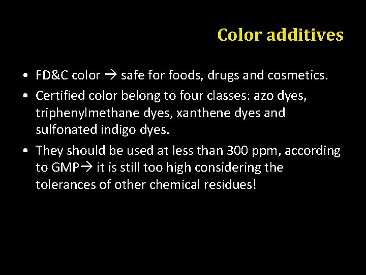 Color additives • FD&C color safe for foods, drugs and cosmetics. • Certified color