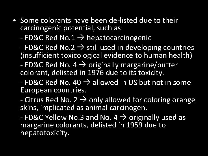  • Some colorants have been de-listed due to their carcinogenic potential, such as: