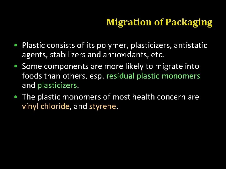 Migration of Packaging • Plastic consists of its polymer, plasticizers, antistatic agents, stabilizers and