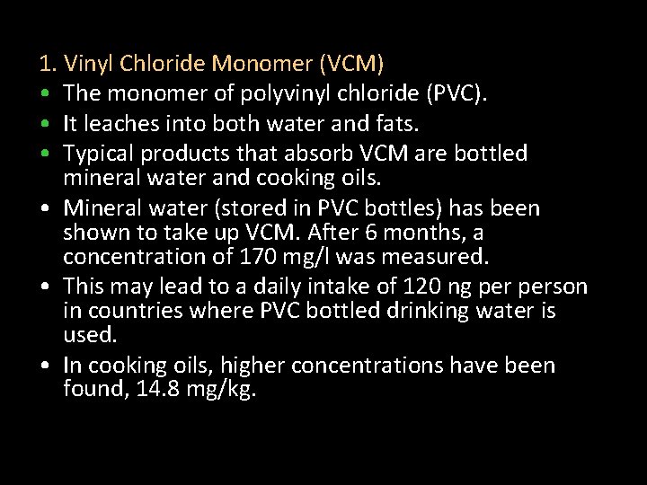 1. Vinyl Chloride Monomer (VCM) • The monomer of polyvinyl chloride (PVC). • It