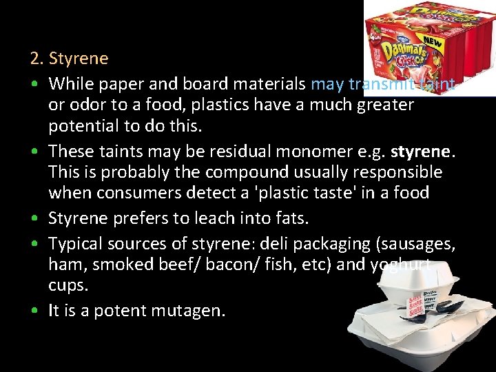 2. Styrene • While paper and board materials may transmit taint or odor to