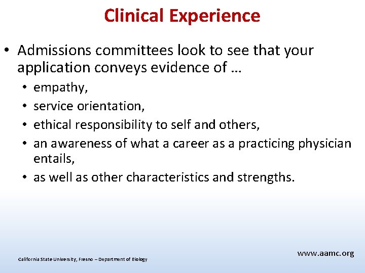 Clinical Experience • Admissions committees look to see that your application conveys evidence of