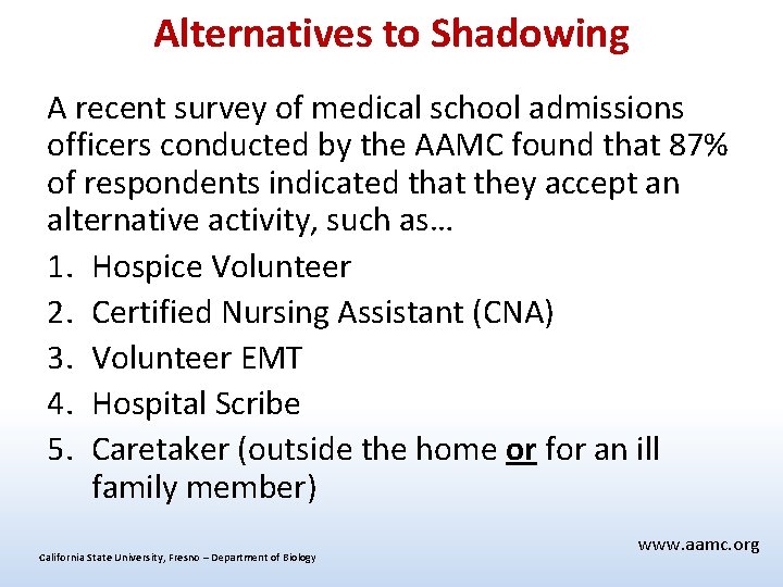 Alternatives to Shadowing A recent survey of medical school admissions officers conducted by the