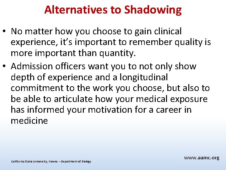 Alternatives to Shadowing • No matter how you choose to gain clinical experience, it’s