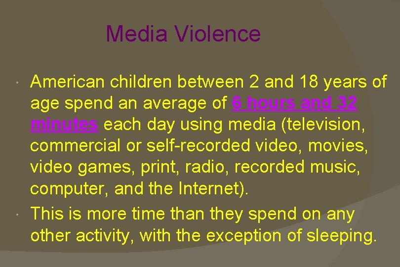 Media Violence American children between 2 and 18 years of age spend an average