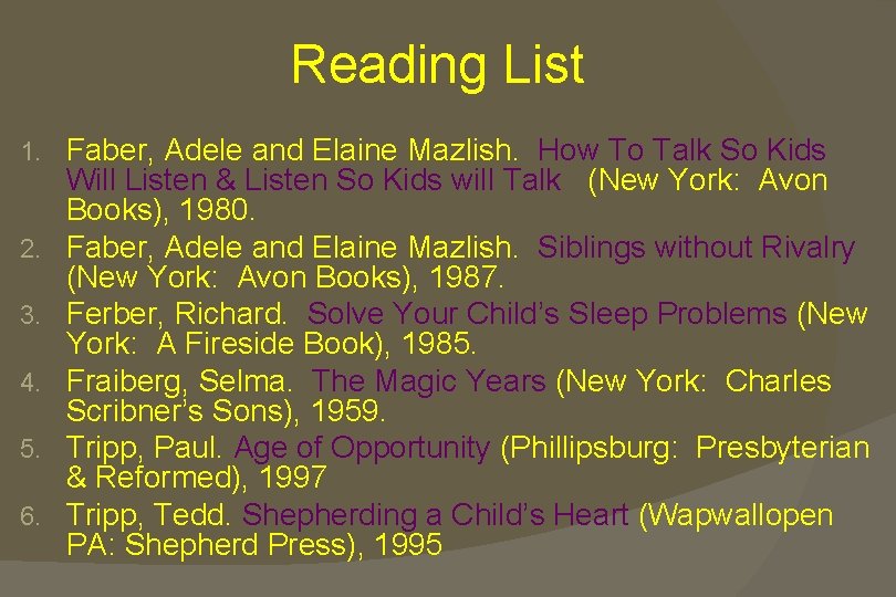 Reading List 1. 2. 3. 4. 5. 6. Faber, Adele and Elaine Mazlish. How