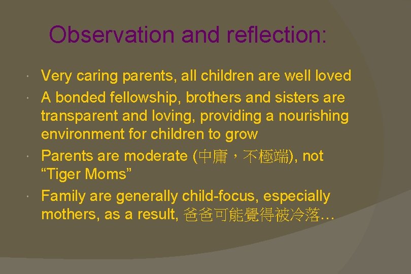 Observation and reflection: Very caring parents, all children are well loved A bonded fellowship,