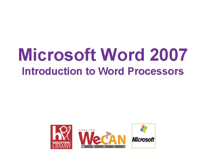 Microsoft Word 2007 Introduction to Word Processors 
