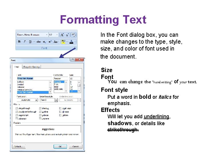 Formatting Text In the Font dialog box, you can make changes to the type,