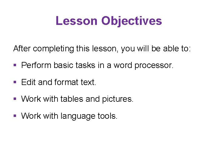 Lesson Objectives After completing this lesson, you will be able to: § Perform basic Lesson Objectives After completing this lesson, you will be able to: § Perform basic