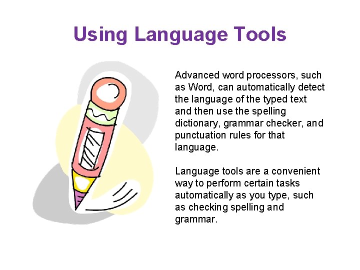 Using Language Tools Advanced word processors, such as Word, can automatically detect the language Using Language Tools Advanced word processors, such as Word, can automatically detect the language