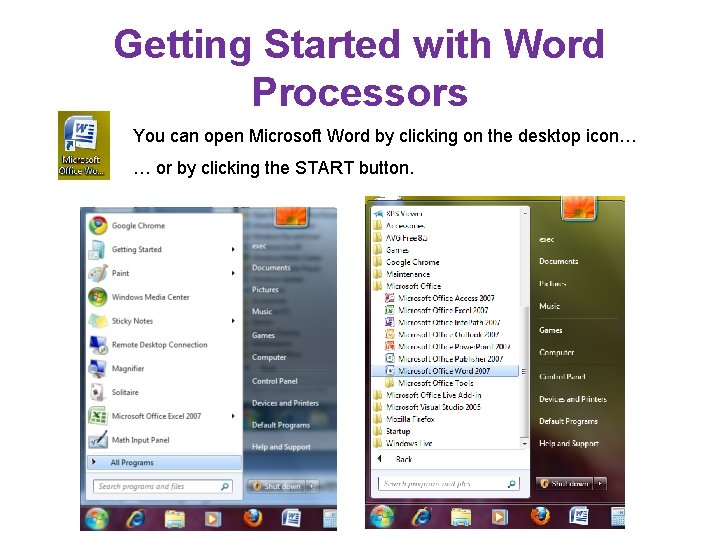 Getting Started with Word Processors You can open Microsoft Word by clicking on the Getting Started with Word Processors You can open Microsoft Word by clicking on the