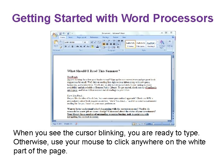 Getting Started with Word Processors When you see the cursor blinking, you are ready