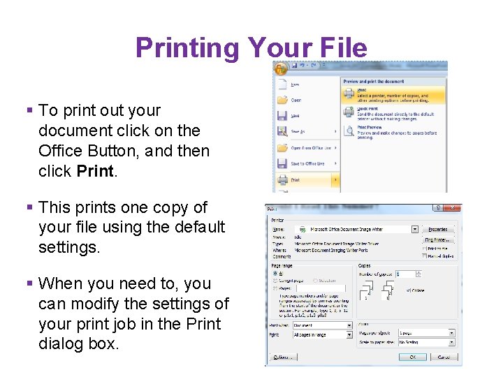 Printing Your File § To print out your document click on the Office Button,