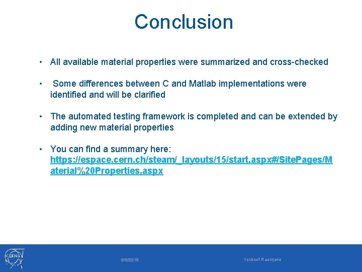 Conclusion • All available material properties were summarized and cross-checked • Some differences between
