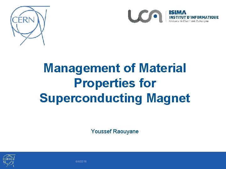 Management of Material Properties for Superconducting Magnet Youssef Raouyane 6/6/2019 