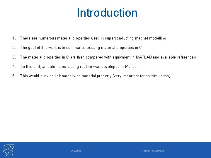 Introduction 1. There are numerous material properties used in superconducting magnet modelling 2. The