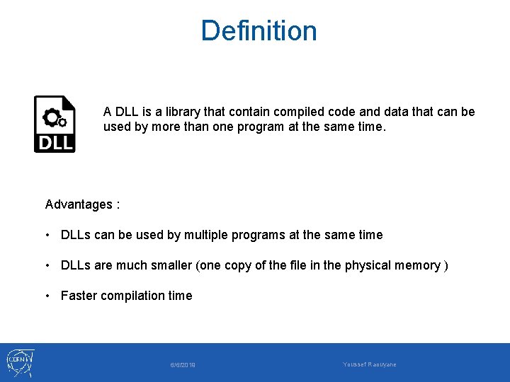 Definition A DLL is a library that contain compiled code and data that can