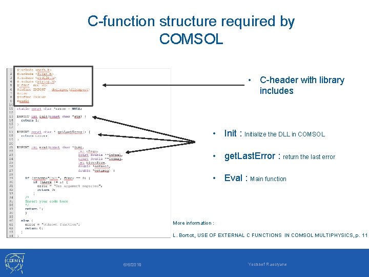 C-function structure required by COMSOL • C-header with library includes • Init : Initialize