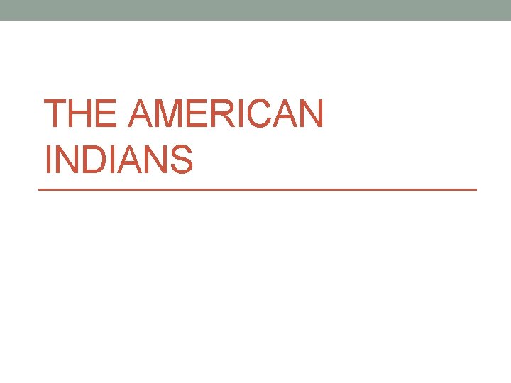 THE AMERICAN INDIANS 