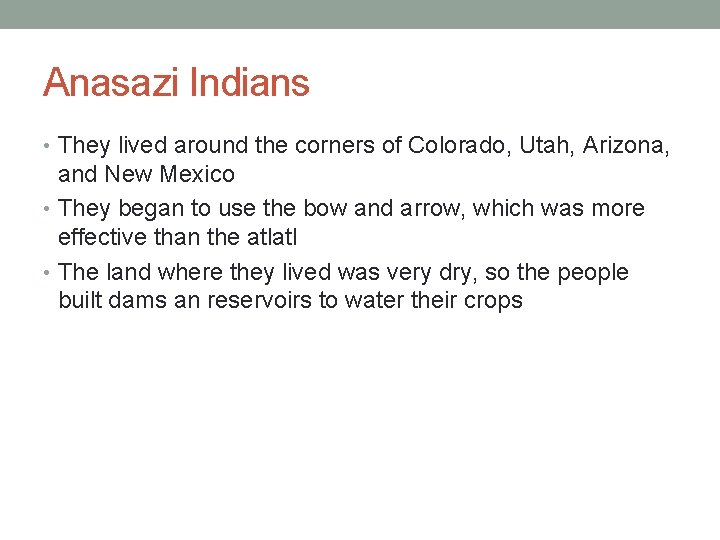 Anasazi Indians • They lived around the corners of Colorado, Utah, Arizona, and New