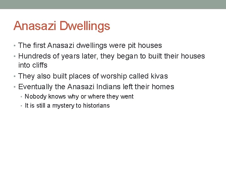 Anasazi Dwellings • The first Anasazi dwellings were pit houses • Hundreds of years