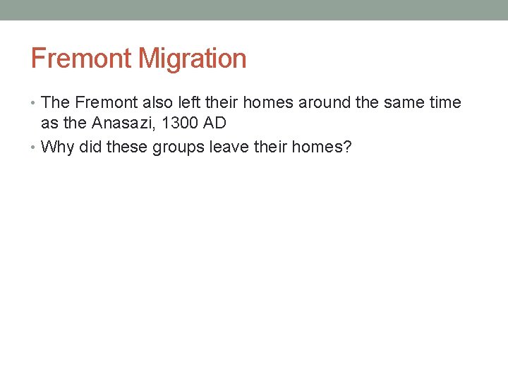 Fremont Migration • The Fremont also left their homes around the same time as