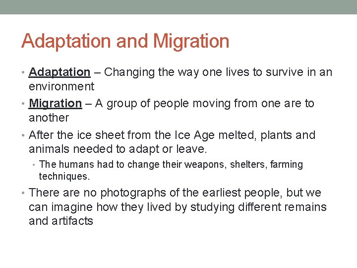 Adaptation and Migration • Adaptation – Changing the way one lives to survive in