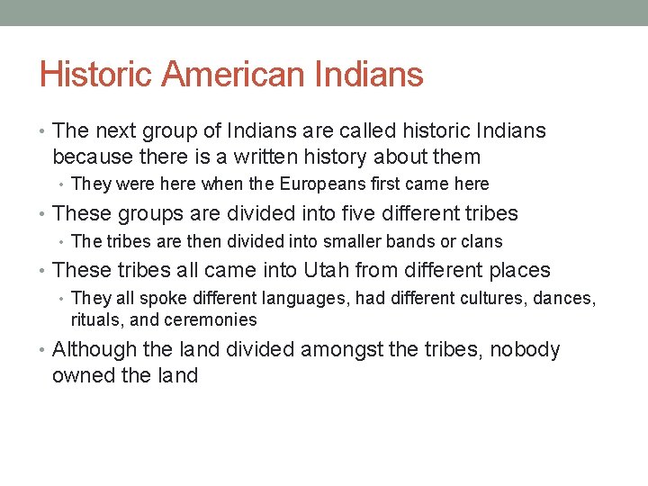 Historic American Indians • The next group of Indians are called historic Indians because