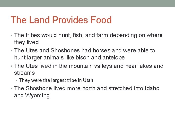 The Land Provides Food • The tribes would hunt, fish, and farm depending on