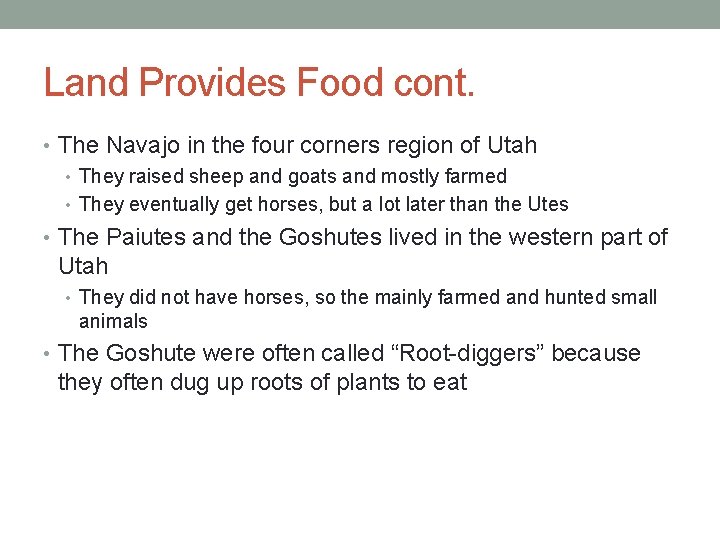 Land Provides Food cont. • The Navajo in the four corners region of Utah
