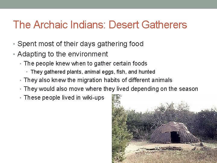 The Archaic Indians: Desert Gatherers • Spent most of their days gathering food •