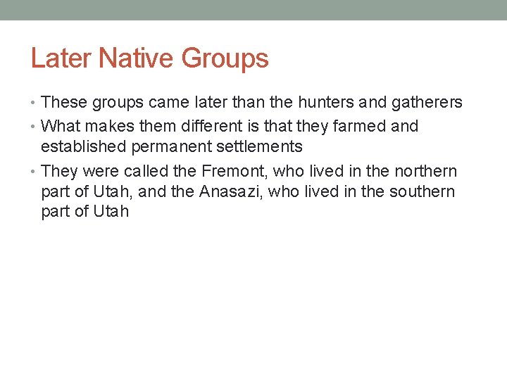 Later Native Groups • These groups came later than the hunters and gatherers •