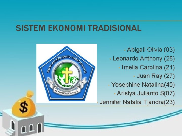 SISTEM EKONOMI TRADISIONAL • Abigail Olivia (03) • Leonardo Anthony (28) • Imelia Carolina