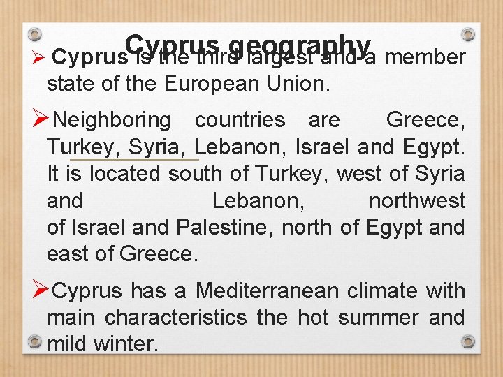 Cyprus geography Ø Cyprus is the third largest and a member state of the